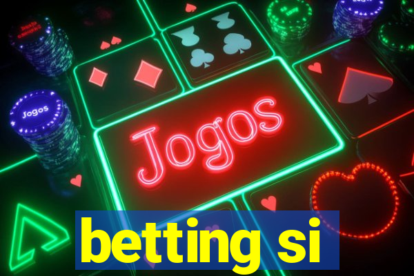 betting si