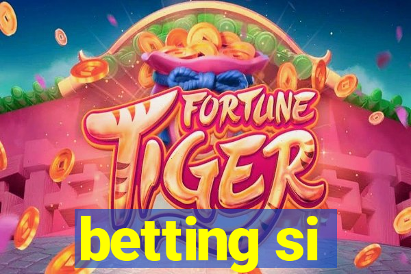 betting si