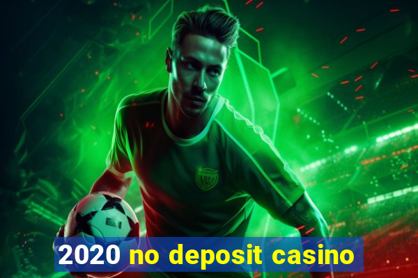 2020 no deposit casino