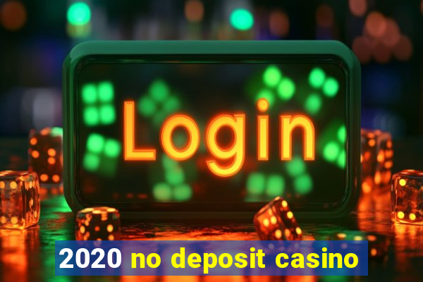 2020 no deposit casino