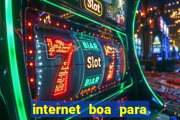 internet boa para jogar online