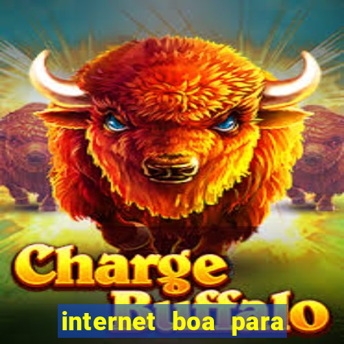 internet boa para jogar online