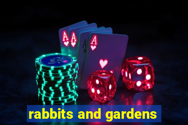 rabbits and gardens