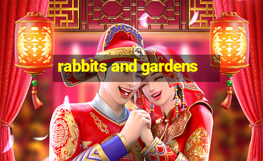 rabbits and gardens