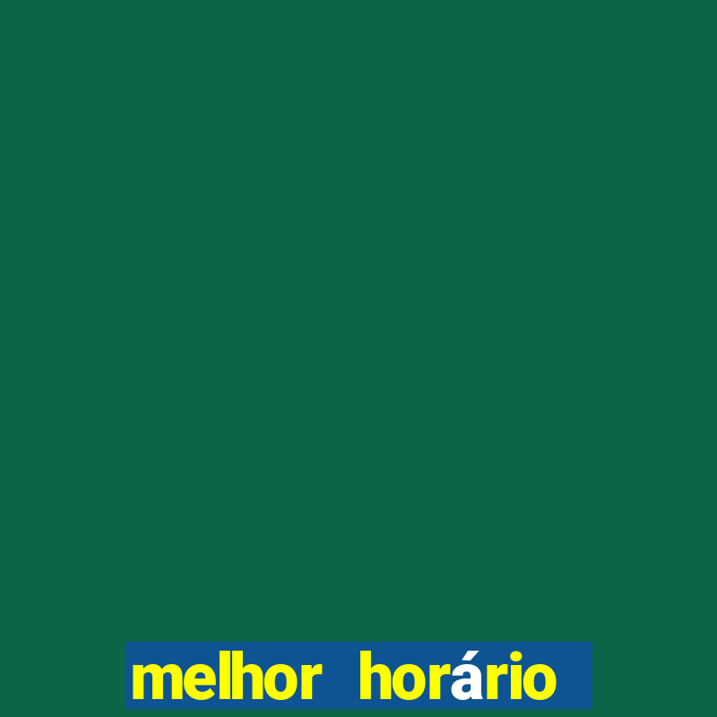 melhor horário para jogar realsbet