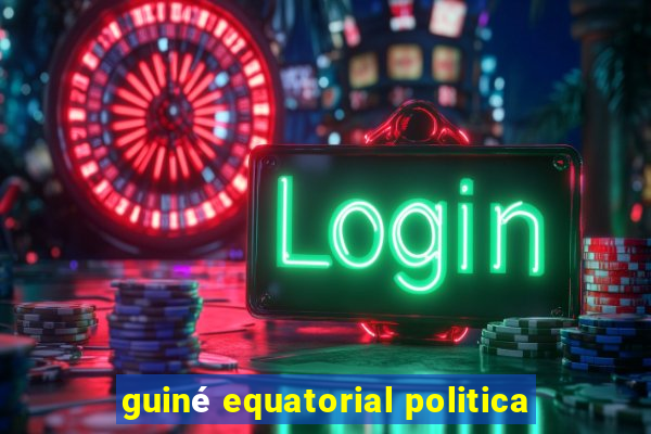 guiné equatorial politica