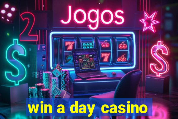 win a day casino