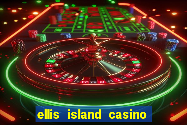 ellis island casino & brewery