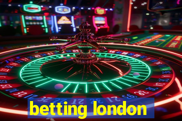 betting london