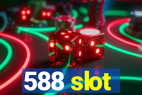 588 slot