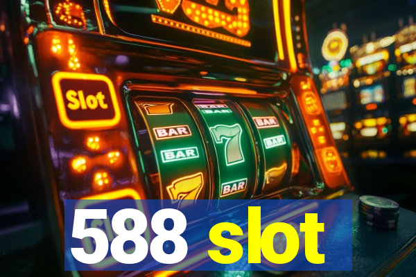 588 slot