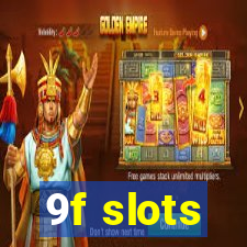 9f slots