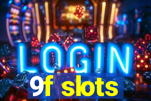 9f slots