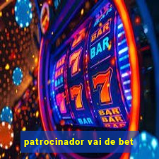 patrocinador vai de bet