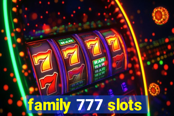 family 777 slots