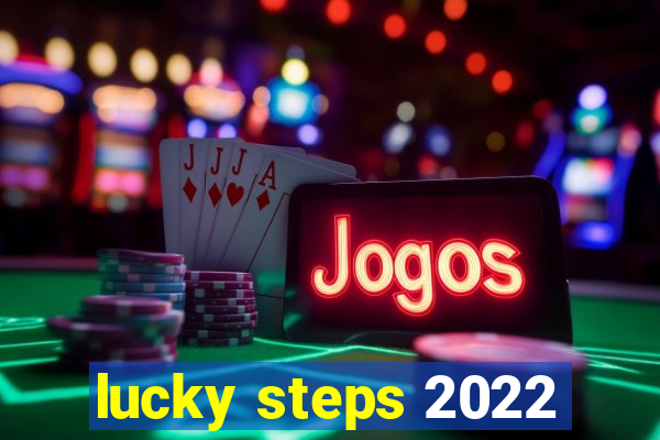 lucky steps 2022