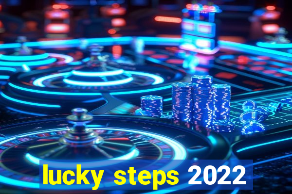 lucky steps 2022