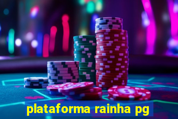 plataforma rainha pg