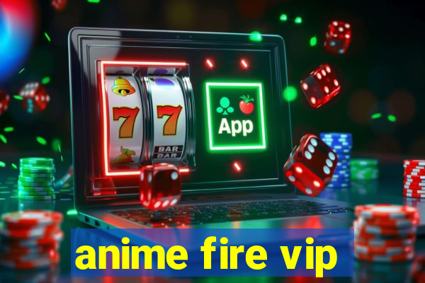 anime fire vip