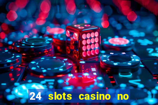 24 slots casino no deposit bonus codes