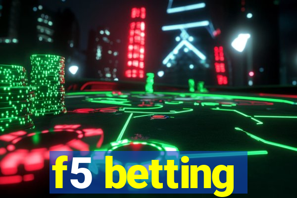 f5 betting