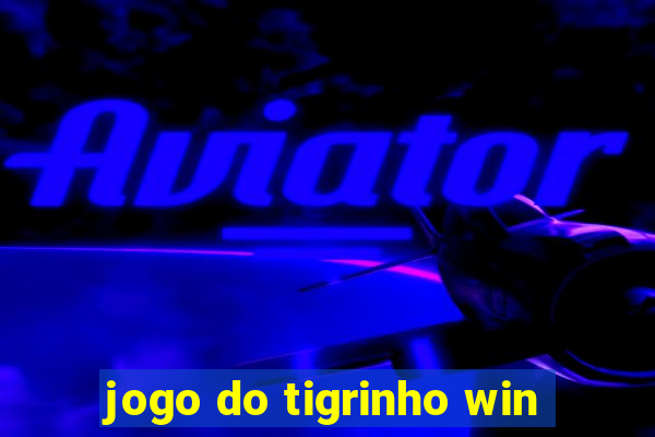 jogo do tigrinho win