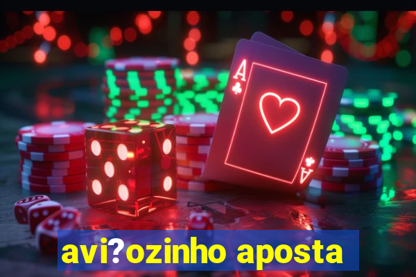 avi?ozinho aposta