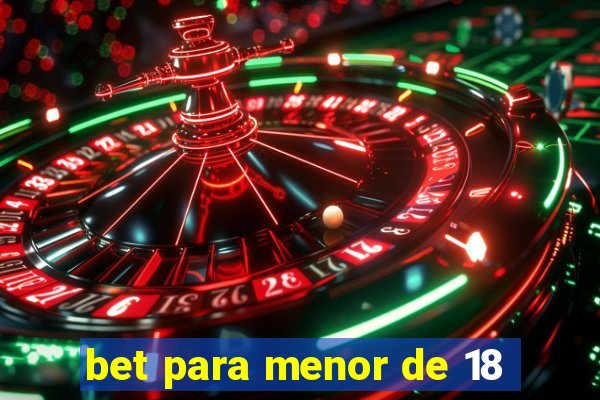 bet para menor de 18