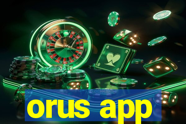 orus app