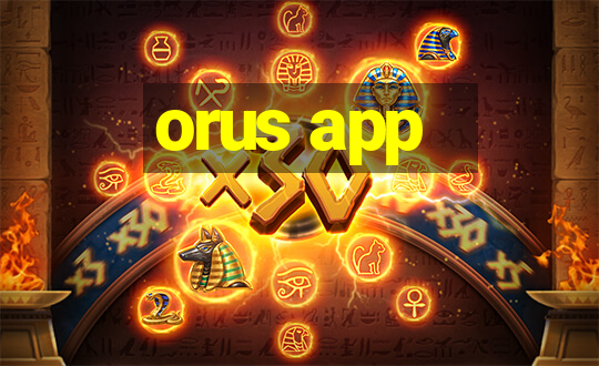 orus app