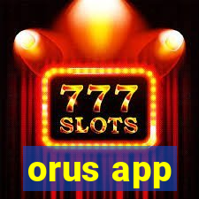 orus app