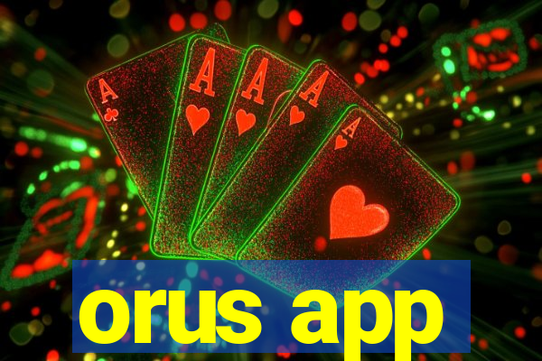 orus app