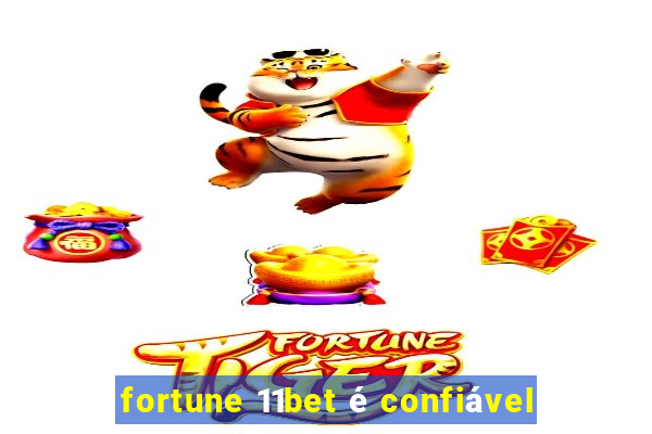 fortune 11bet é confiável