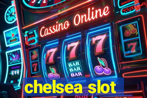 chelsea slot