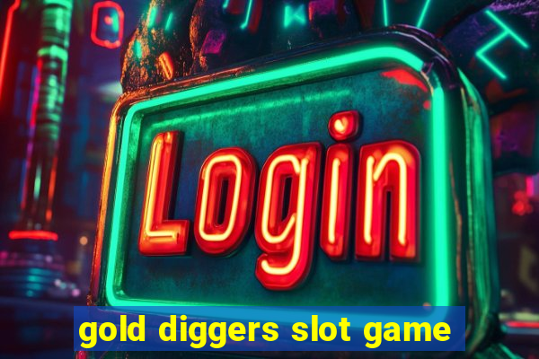 gold diggers slot game