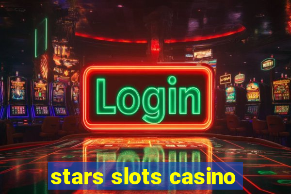 stars slots casino