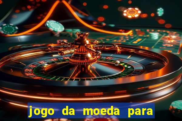 jogo da moeda para ganhar dinheiro