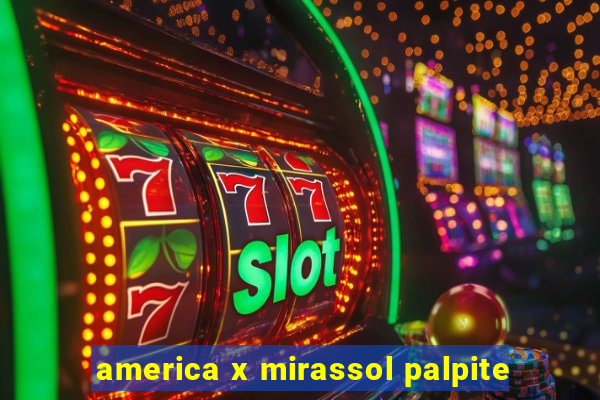 america x mirassol palpite