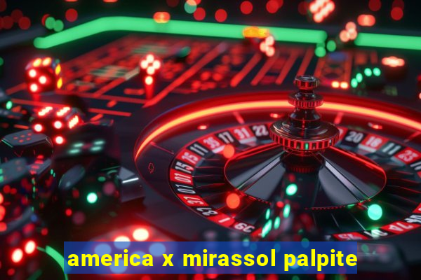 america x mirassol palpite