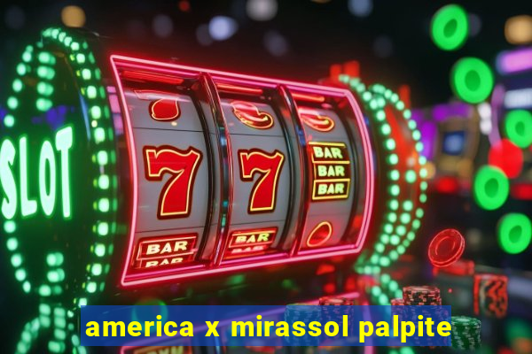 america x mirassol palpite