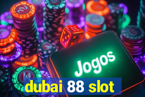 dubai 88 slot