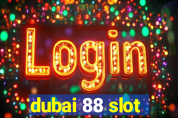 dubai 88 slot