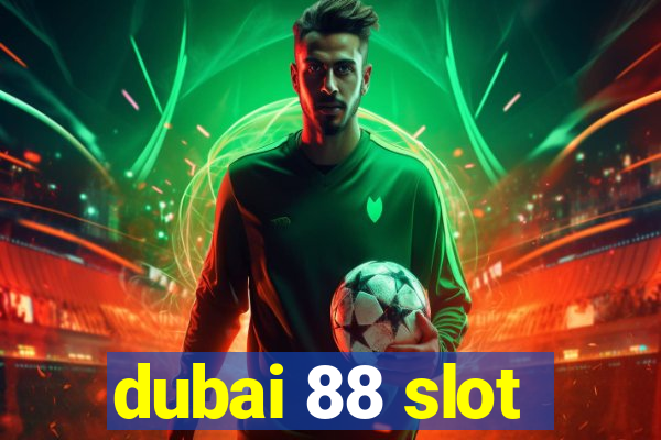 dubai 88 slot