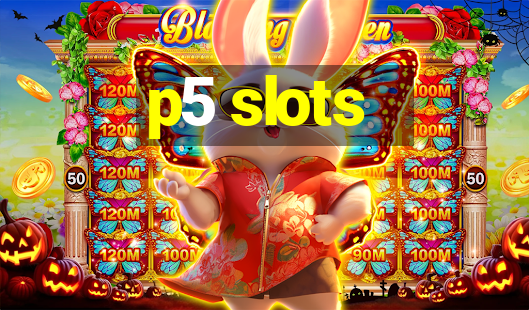 p5 slots