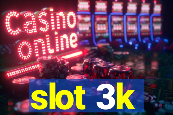 slot 3k