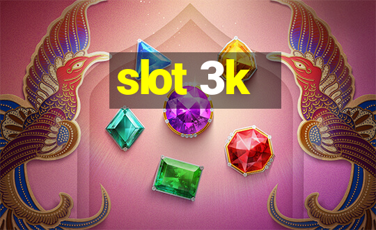 slot 3k