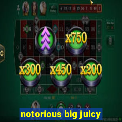 notorious big juicy