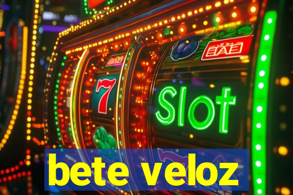 bete veloz