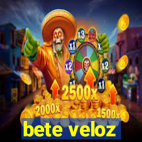 bete veloz