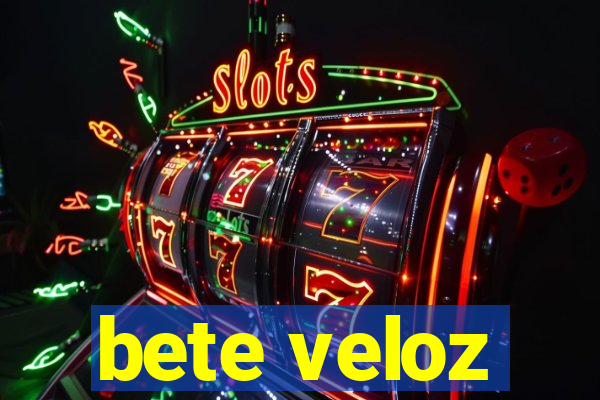 bete veloz